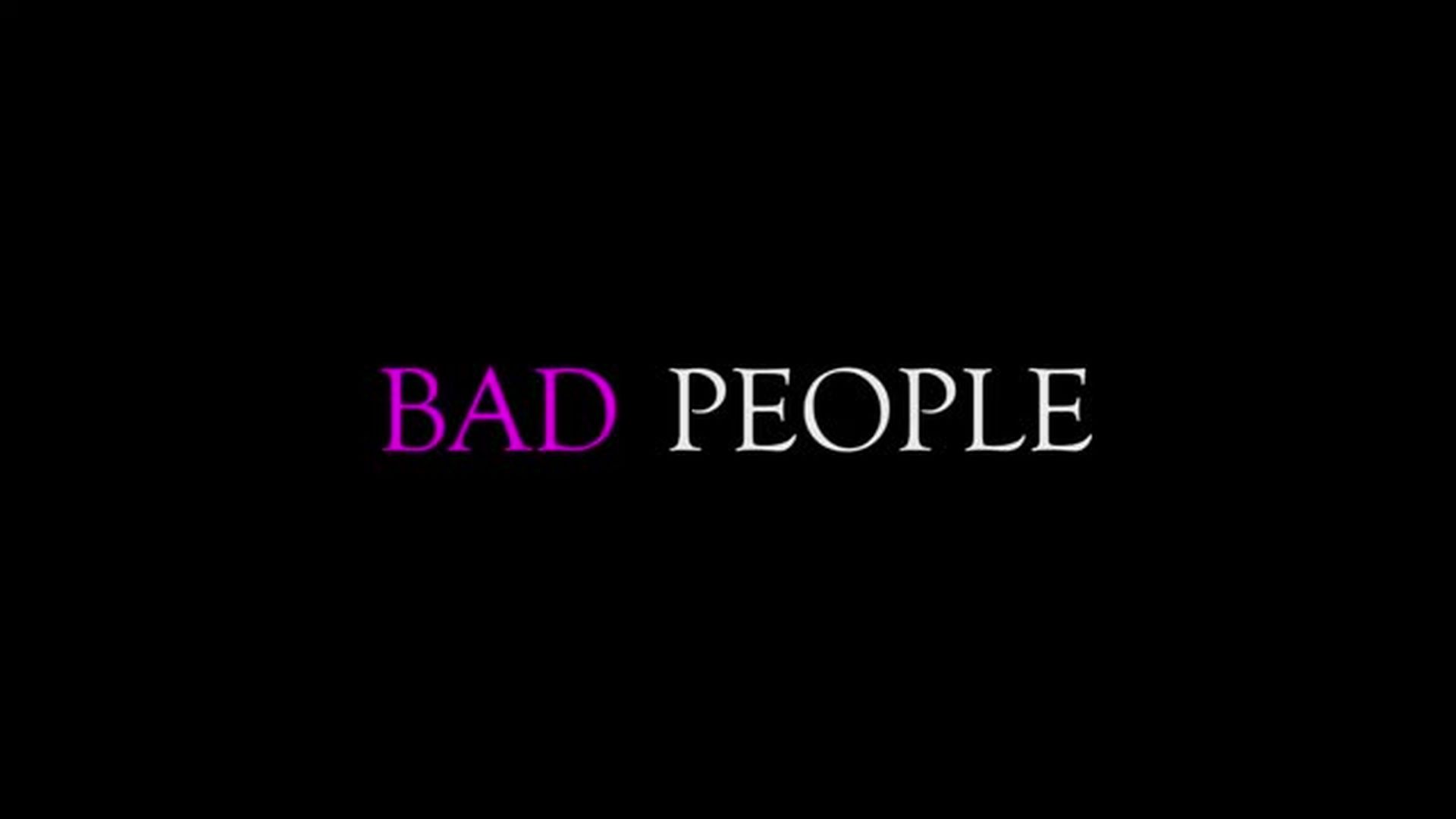 Bad People