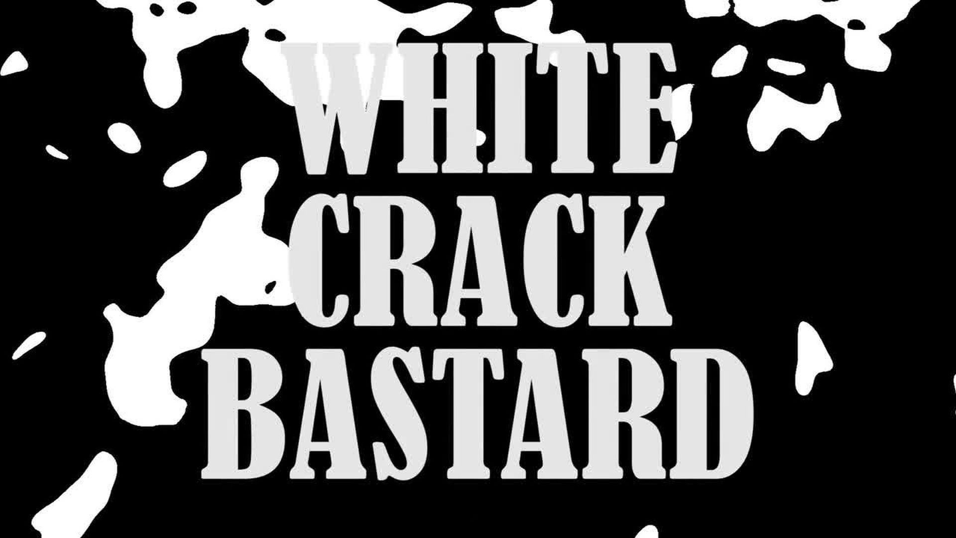 White Crack Bastard