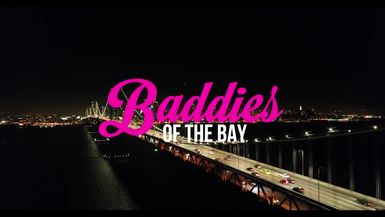 Baddies Of The Bay Trailer